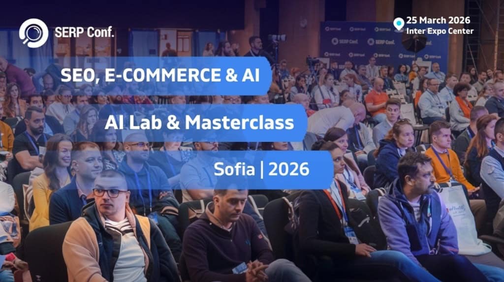 SERP Conf. Sofia 2026 събира SEO и AI професионалисти в София с фокус върху практическа видимост и търсене в ерата на изкуствения интелект.